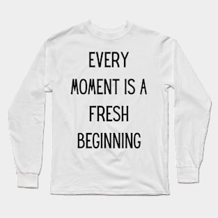 Every Moment Long Sleeve T-Shirt